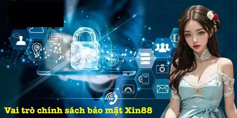 Chính sách bảo mật có vai trò quan trọng trong hoạt động của nhà cái